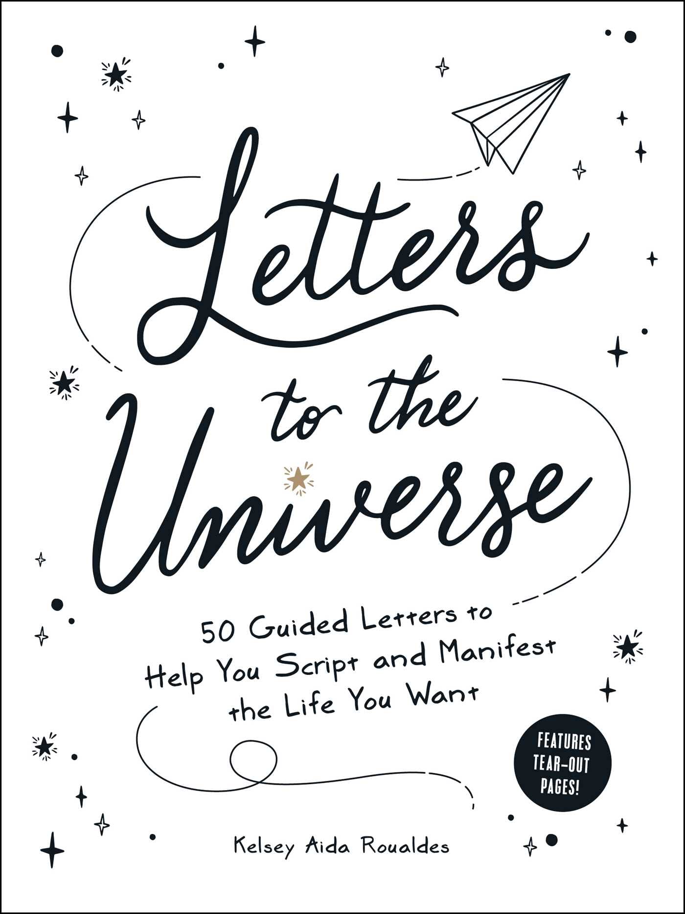 Letters To The Universe: 50 Guided Letters To Help You Script And Manifest The Life You Want
