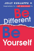 Be Different, Be Yourself : Inspirations For A SelfDetermined Life