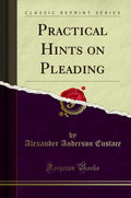 Practical Hints On Pleading (Classic Reprint)