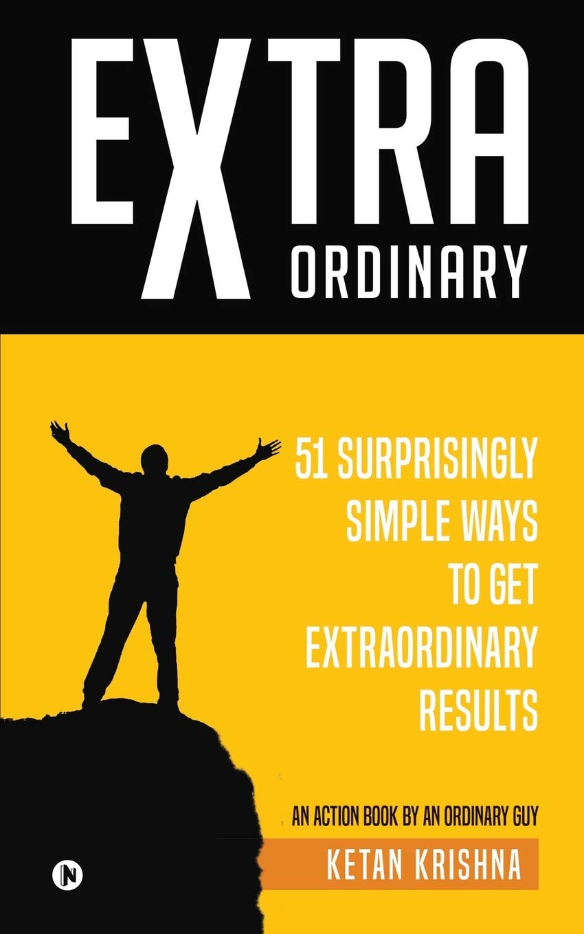 Extraordinary: 51 Surprisingly Simple Ways To Get Extraordinary Results