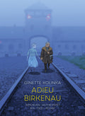Adieu Birkenau: Ginette Kolinkas Story of Survival