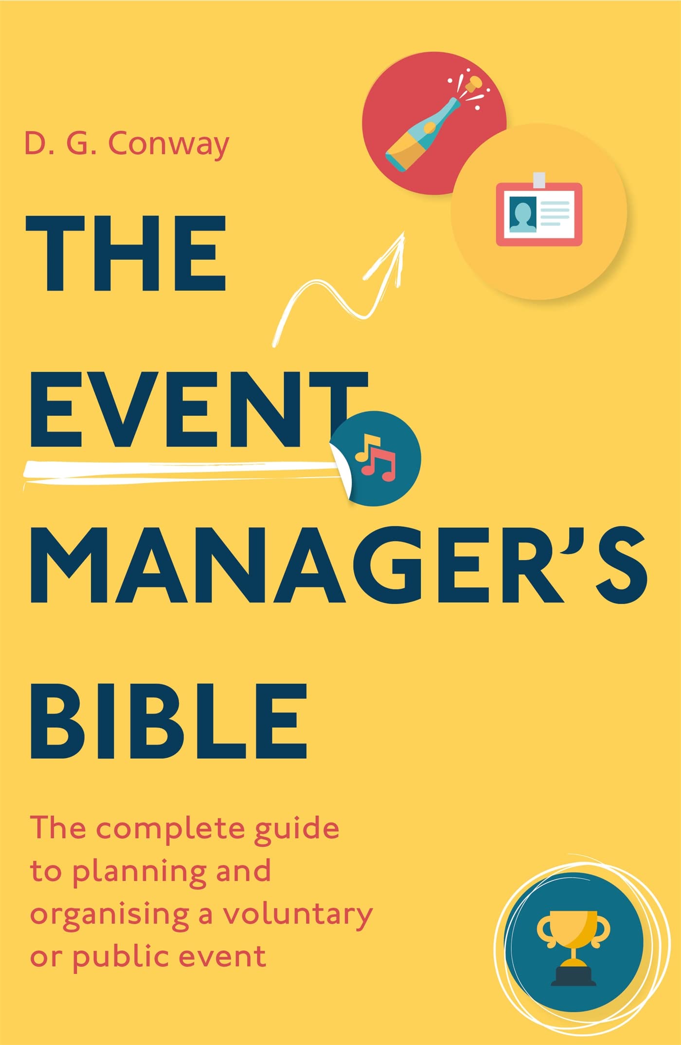 The Event Managers Bible 3rd Edition: The Complete Guide to Planning and Organising a Voluntary or Public Event