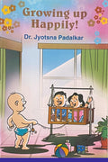 Growing Up Happily ! : Growing Up Happily !