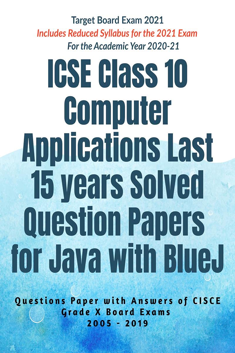 Icse Class 10 Computer Applications Last 15 Years Solved Question Papers For Java With Bluej Year 2021 : Questions Paper With An