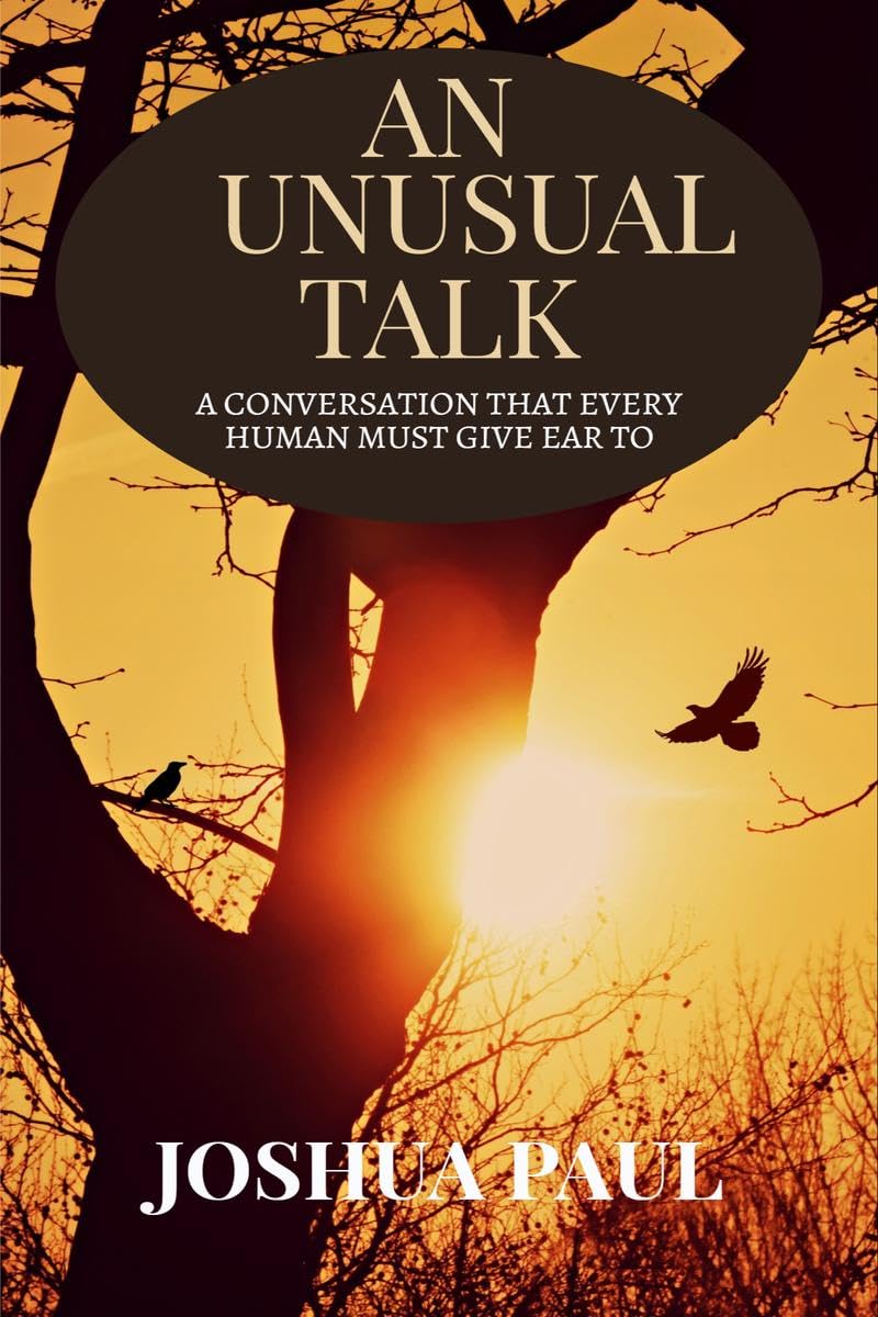 An Unusual Talk : A Conversation That Every Human Must Give Ear To