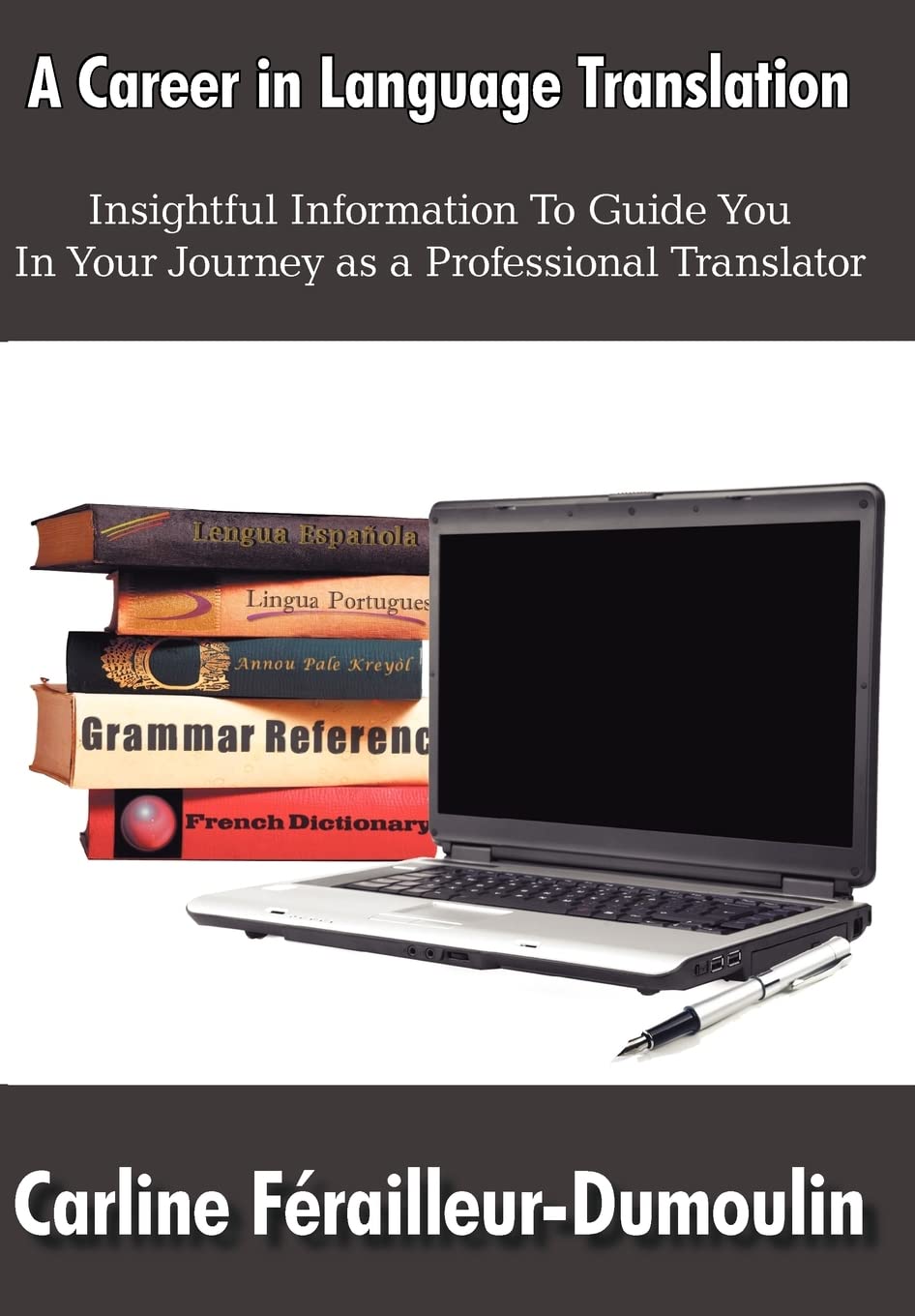 A Career in Language Translation: Insightful Information to Guide You in Your Journey As a Professional Translator