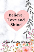 Believe, Love and Shine!