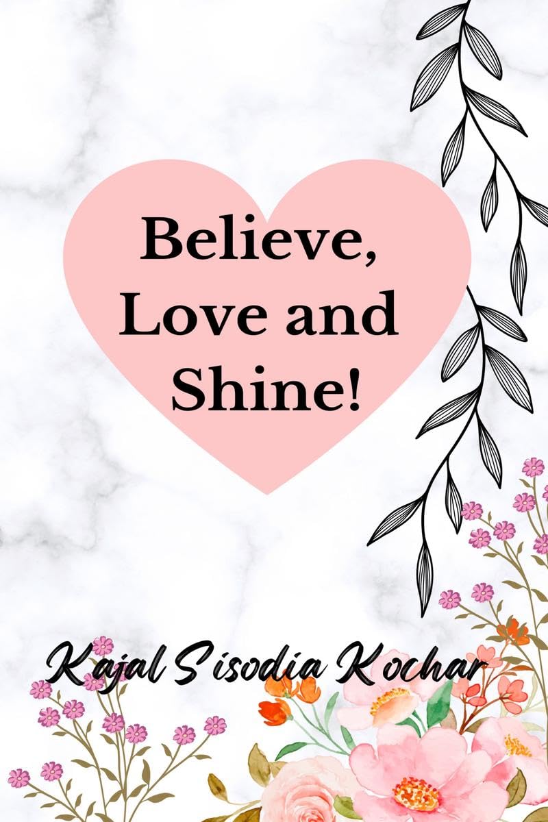 Believe, Love and Shine!