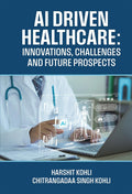 AI Driven Healthcare: Innovations, Challenges and Future Prospects
