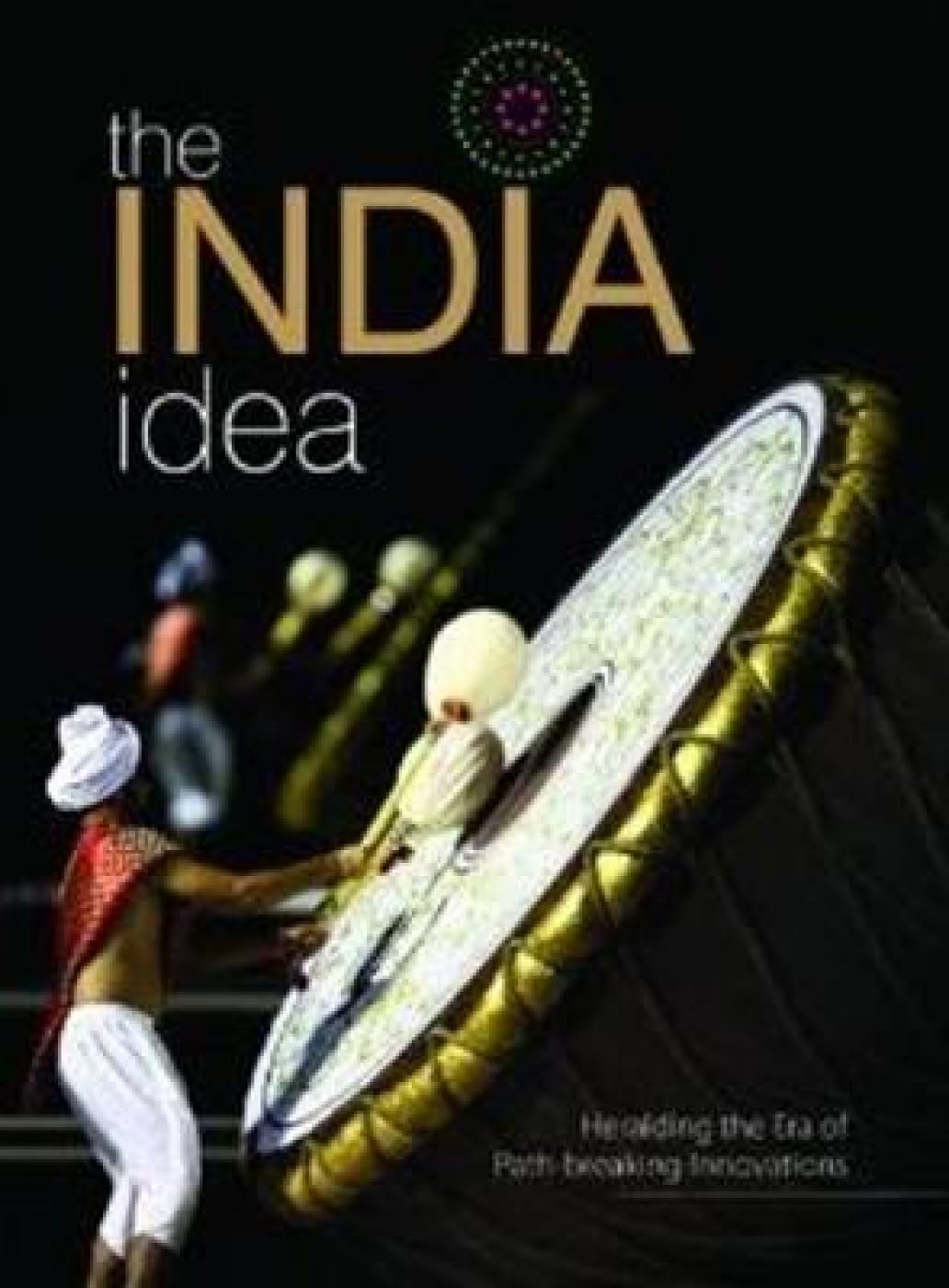 The India Idea: Heralding the Era of Pathbreaking Innovations