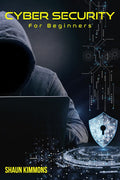 Cyber Security for Beginners : How to Become a Cybersecurity Professional Without a Technical Background (2022 Guide for Newbies