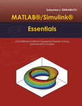 MATLAB(R)/Simulink(R) Essentials: MATLAB(R)/Simulink(R) for Engineering Problem Solving and Numerical Analysis