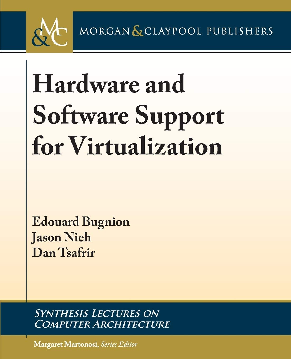 Hardware and Software Support for Virtualization (Synthesis Lectures on Computer Architecture, 38)