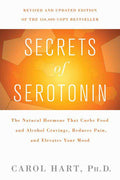 Secrets of Serotonin, Revised Edition: The Natural Hormone That Curbs Food and Alcohol Cravings, Reduces Pain, and Elevates Your