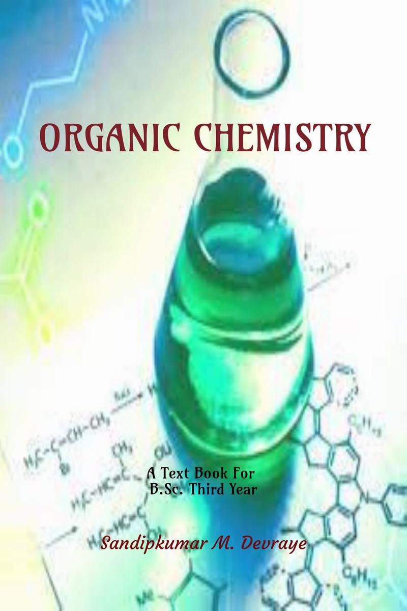 Organic Chemistry : A Text Book For B.Sc. Third Year Semester V (PaperXII)