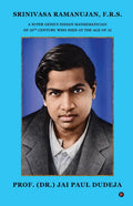 SRINIVASA RAMANUJAN, F.R.S.: A SUPER GENIUS INDIAN MATHEMATICIAN OF 20TH CENTURY, WHO DIED AT THE AGE OF 32