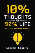 10 percent Thoughts for 90 percent Life : Master a Positive Mindset[Motivational book, Inspirational book, self help book, Perso
