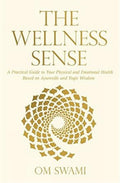Harper Collins India The Wellness Sense: A Practical Guide To Your Physical And Emotional Health Based On Ayurvedic And Yogic Wi