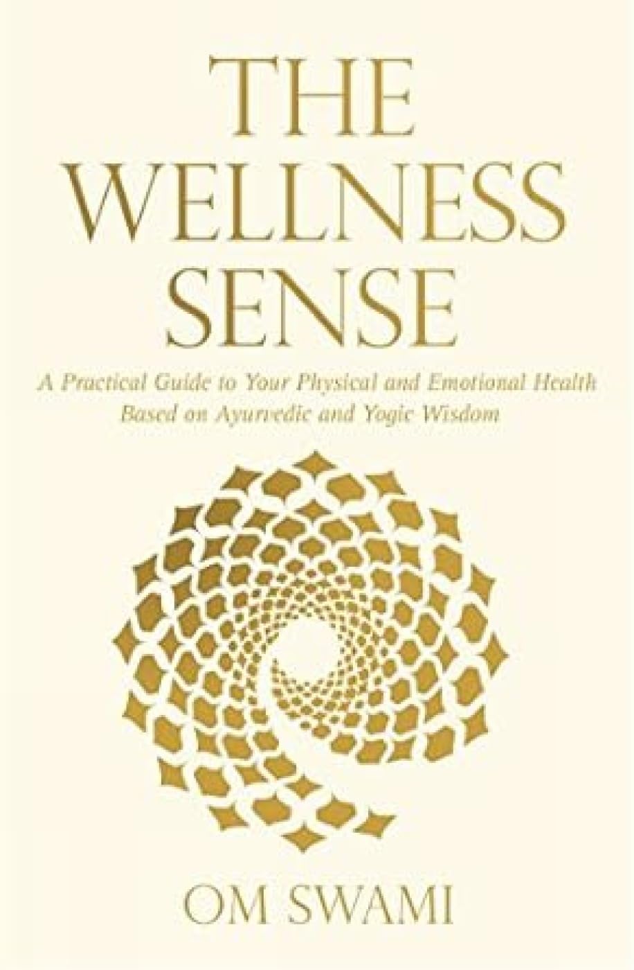 Harper Collins India The Wellness Sense: A Practical Guide To Your Physical And Emotional Health Based On Ayurvedic And Yogic Wi