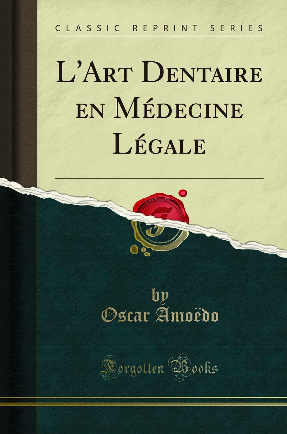 LArt Dentaire en Mdecine Lgale (Classic Reprint)