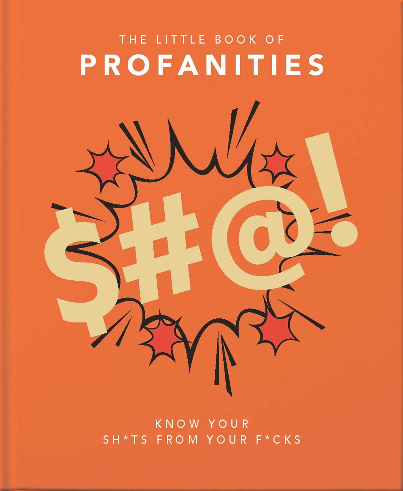 Little Book of Profanities: Know your Sh*ts from your F*cks (The Little Books of Humor & Gift, 3)