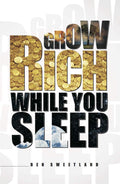 Grow Rich While You Sleep