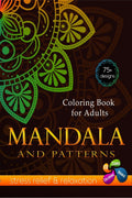 Mandala and Patterns Coloring Book for Adults : 75+ Beautiful Designs and Colorful Patterns for Stress, Anxiety Relief and Relax