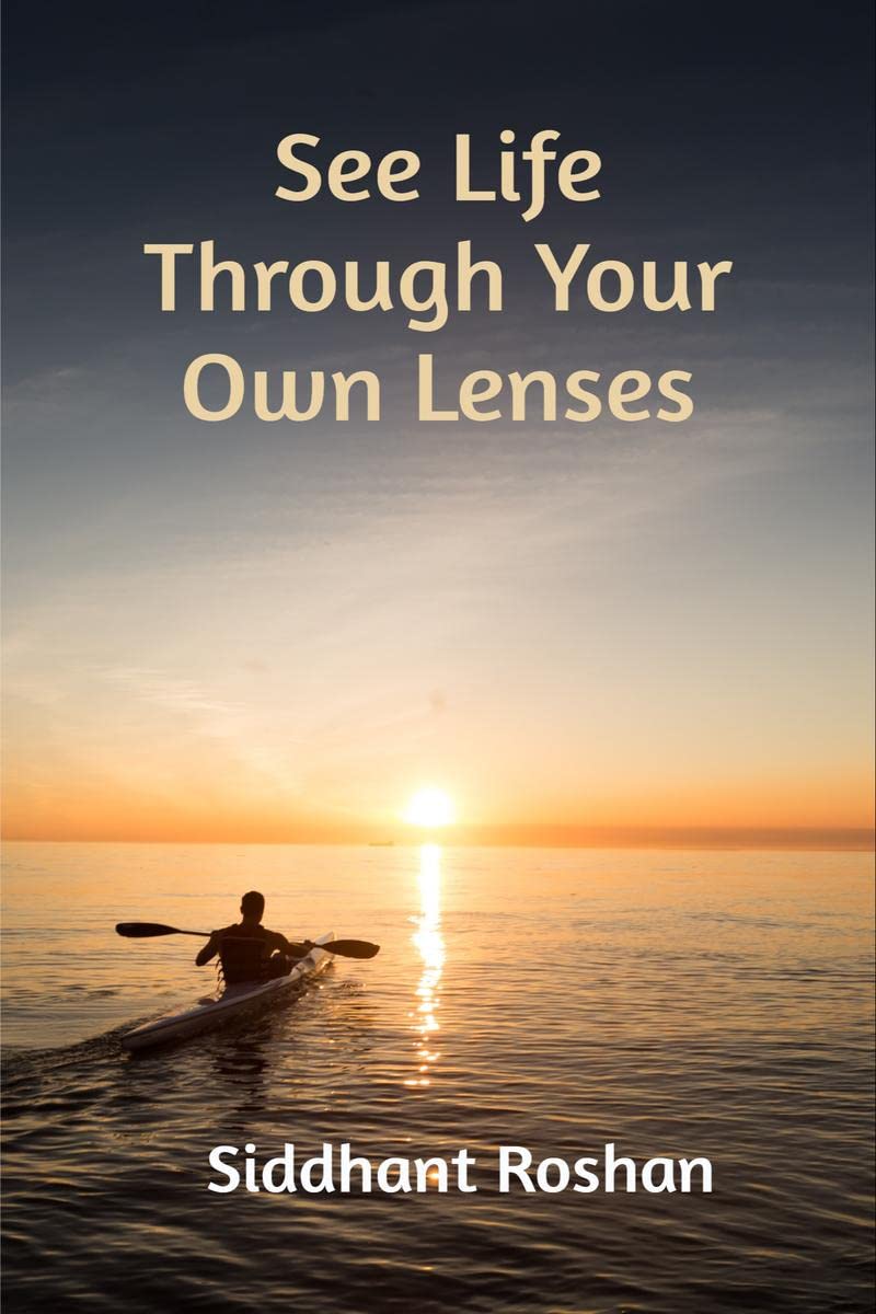 See Life Through Your Own Lenses