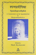 The Spandapradipika: A Commentary on the Spandakarika by Bhagavadutpalacarya