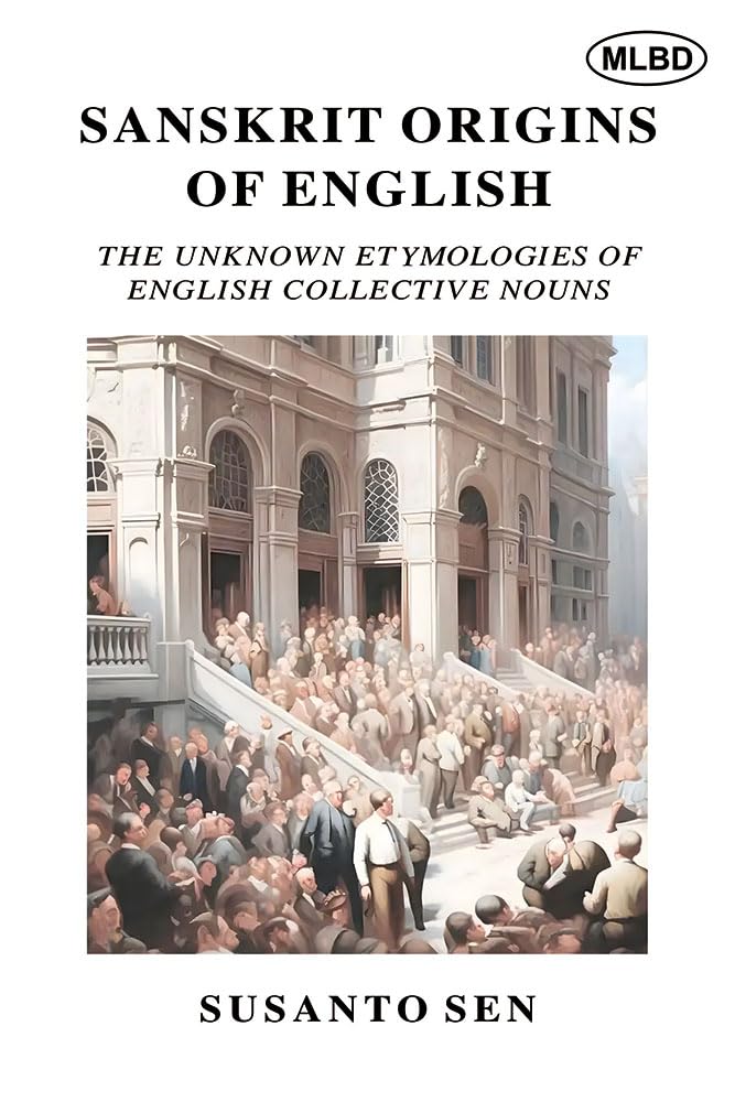 Sanskrit Origins of English: The Unknown Etymologies of English Collective Nouns