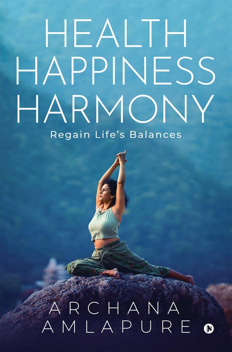 Health Happiness Harmony : Regain Lifes Balances