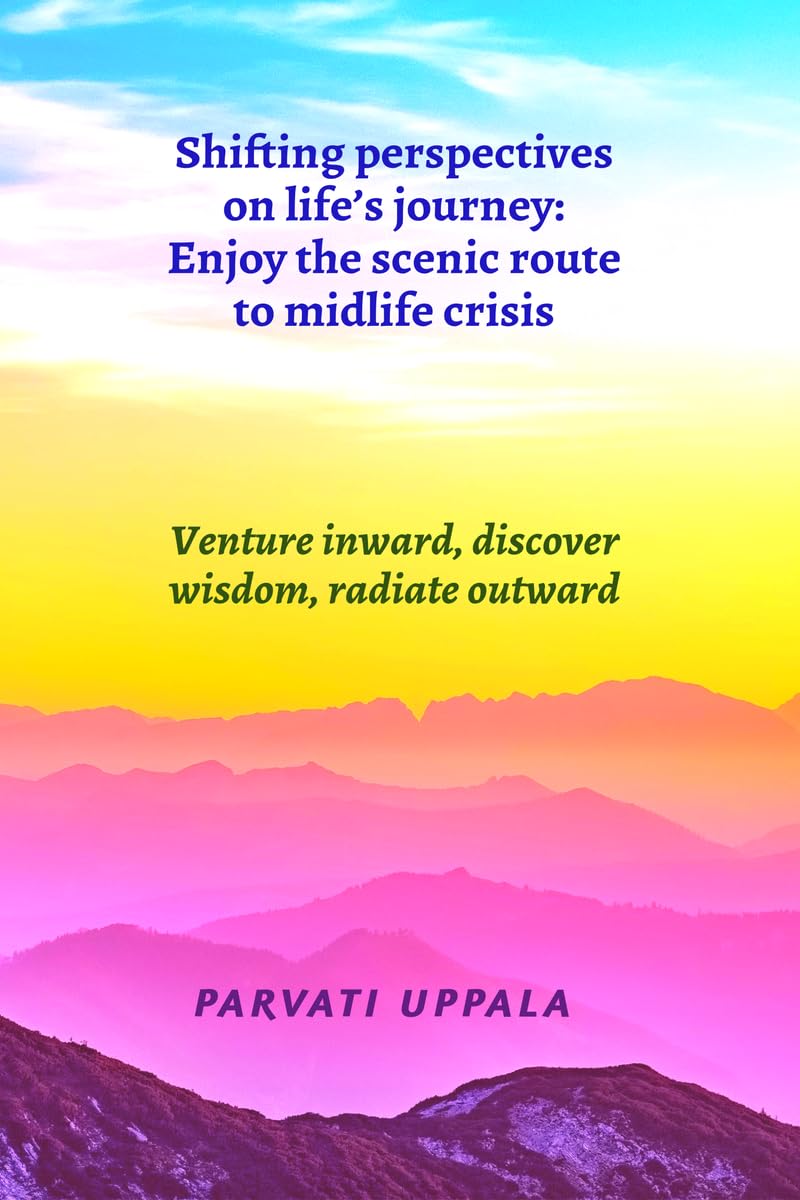Shifting perspectives on lifes journey: Enjoy the scenic route to midlife crisis
