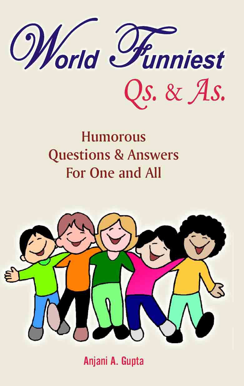 World Funniest Qs. & As.: Humorous Questions & Answers for All