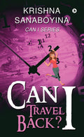 Can I Travel Back? : Book 1 of CAN I Series