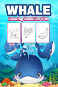 Whale Coloring Book For Kids : Great Whale Book For Boys, Girls And Kids. Perfect Whale Gifts For Toddlers And Children