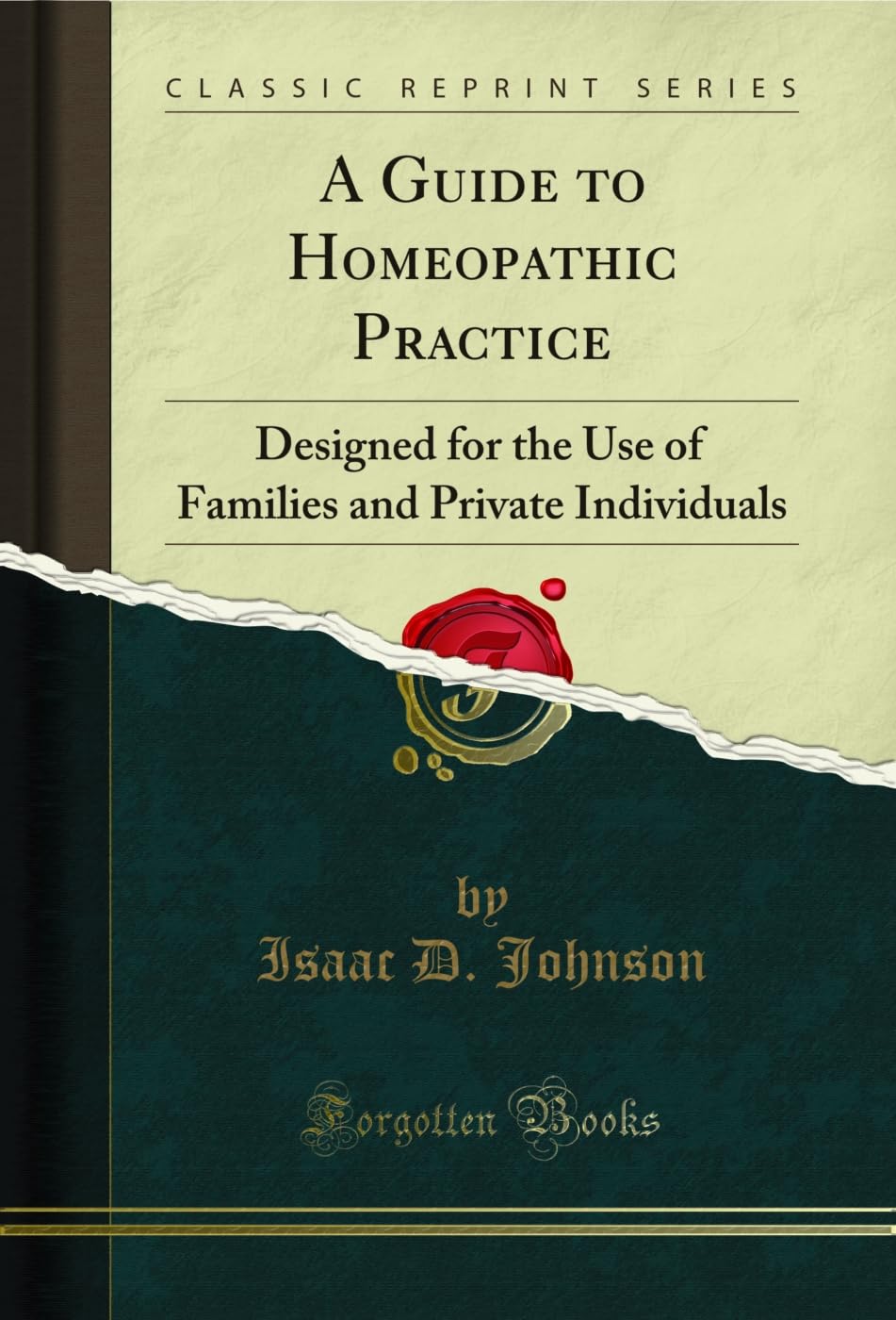 A Guide to Homeopathic Practice: Designed for the Use of Families and Private Individuals (Classic Reprint)