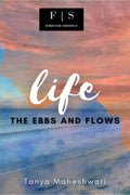 Life : The Ebbs And Flows