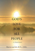 Gods Love for All People . . .: ... Is Relentless!
