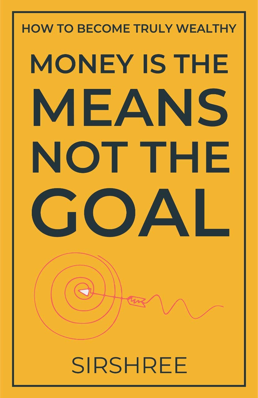 Money Is The Means Not The Goal [Paperback] Sirshree [Jan 01, 2020]