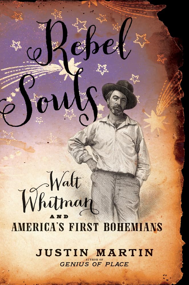 Rebel Souls: Walt Whitman and Americas First Bohemians (A Merloyd Lawrence Book)