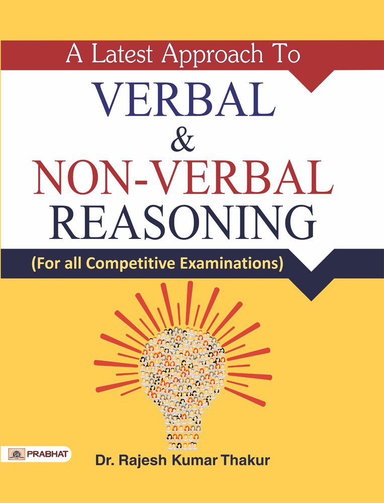 A Latest Approach To Verbal & NonVerbal Reasoning for All Competitive Examinations 2024