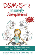DSM5TR Insanely Simplified: Unlocking the Spectrums within DSM5TR and ICD10