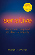 Sensitive: The Hidden Strength Of Sensitivity & Empathy