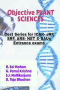 Objective Plant Sciences : (Test series for ICAR JRF, SRF, ARS NET & SAUs Entrance Exams)