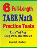 6 FullLength TABE Math Practice Tests: Extra Test Prep to Help Ace the TABE Math Test