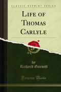 Life of Thomas Carlyle (Classic Reprint)