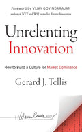 Unrelenting Innovation: How to Create a Culture for Market Dominance