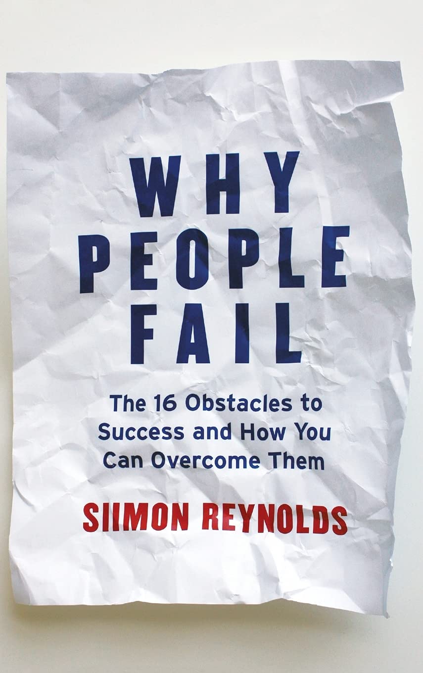 Why People Fail: The 16 Obstacles to Success and How You Can Overcome Them