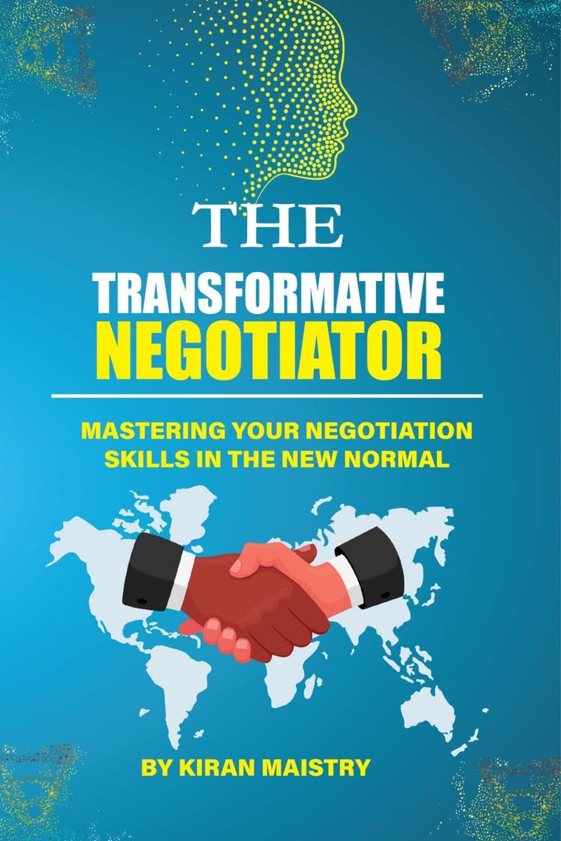 The Transformative Negotiator : Master the Negotiation skills in the new normal