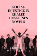 SOCIAL INJUSTICE IN KHALED HOSSEINIS NOVELS : A Study through The Kite Runner and A Thousand Splendid Suns